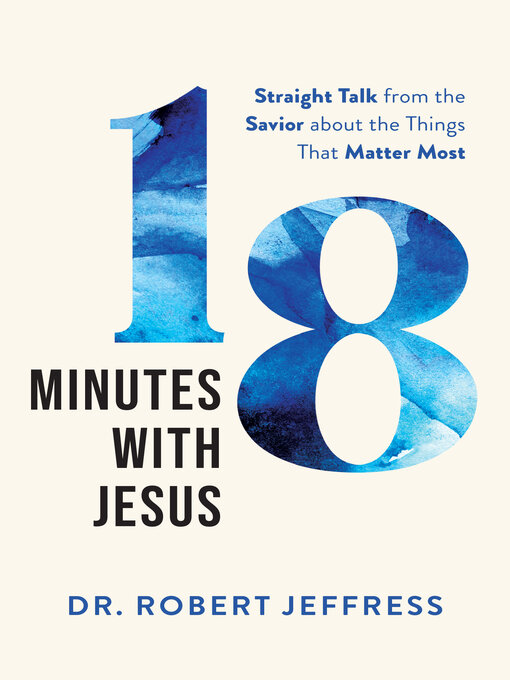 Title details for 18 Minutes with Jesus by Dr. Robert Jeffress - Wait list